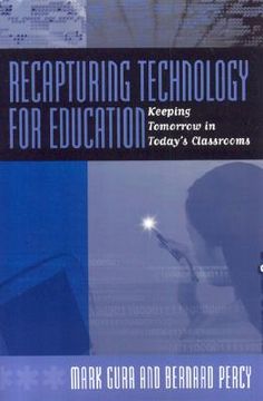 portada recapturing technology for education: keeping tomorrow in today's classrooms (en Inglés)