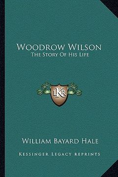 portada woodrow wilson: the story of his life (en Inglés)