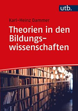 portada Theorien in den Bildungswissenschaften: Auf den Spuren von Wahrheit und Erkenntnis. Eine Kritische Einführung (en Alemán)
