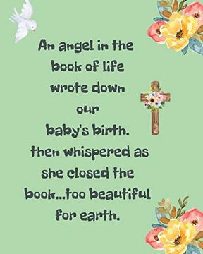 portada An Angel in the Book of Life Wrote Down our Baby's Birth Then Whispered as she Closed the Book too Beautiful for Earth: A Diary of all the Things i. A Baby | Sorrowful Season | Forever in Your (en Inglés)