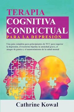 portada Terapia Cognitiva Conductual para la Depresión: Una guía completa para principiantes de TCC para superar la depresión, el trastorno bipolar, la ansied