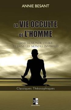 portada La Vie Occulte de l'Homme: Dans le monde visible et dans les mondes invisibles (en Francés)