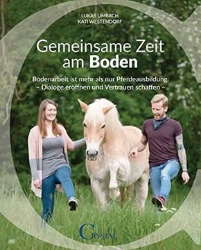 portada Gemeinsame Zeit am Boden: Bodenarbeit ist Mehr als nur Pferdeausbildung - Dialoge Eröffnen und Vertrauen Schaffen (in German)