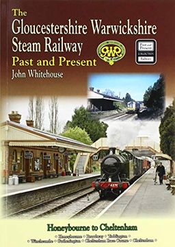 portada The Gloucestershire Warwickshire Steam Railway Past and Present: Standard Edition Softback (en Inglés)