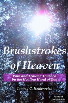 portada Brushstrokes of Heaven: Pain and Trauma Touched by the Healing Hand of God (en Inglés)