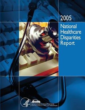portada National Healthcare Disparities Report, 2005 (en Inglés)