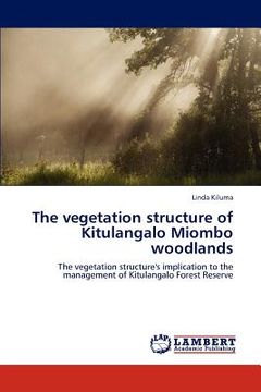 portada the vegetation structure of kitulangalo miombo woodlands (en Inglés)
