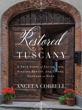 portada Restored in Tuscany: A True Story of Facing Loss, Finding Beauty, and Living Forward in Hope by Correll, Angela [Hardcover ] (in English)