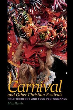 portada Carnival and Other Christian Festivals: Folk Theology and Folk Performance (Joe r. And Teresa Lozano Long Series in Latin American and Latino art and Culture) (in English)