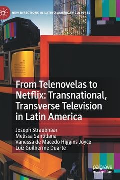 portada From Telenovelas to Netflix: Transnational, Transverse Television in Latin America (in English)