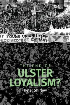 portada the end of ulster loyalism?