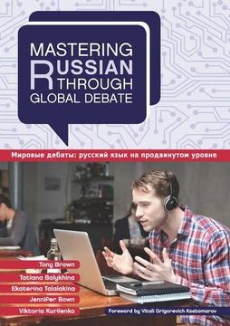 portada Mastering Russian Through Global Debate (Mastering Languages Through Global Debate) (en Inglés)