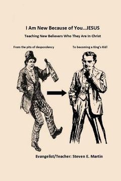 portada I Am New Because Of You .....Jesus: Teaching New Believers Who They Are In Christ (en Inglés)