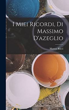 portada I Miei Ricordi, di Massimo D'azeglio (in Italian)