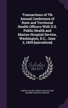 portada Transactions of 7th Annual Conference of State and Territorial Health Officers With U.S. Public Health and Marine-Hospital Service, Washington, D.C., (en Inglés)