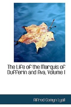 portada the life of the marquis of dufferin and ava, volume i (in English)