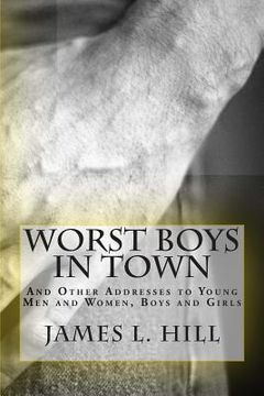 portada Worst Boys in Town: And Other Addresses to Young Men and Women, Boys and Girls (en Inglés)