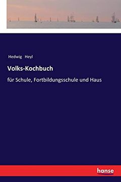 portada Volks-Kochbuch: Für Schule, Fortbildungsschule und Haus (en Alemán)