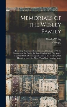 portada Memorials of the Wesley Family: Including Biographical and Historical Sketches of all the Members of the Family for two Hundred and Fifty Years; Toget (en Inglés)