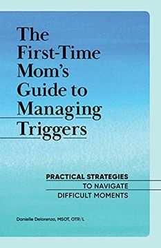 portada The First-Time Mom'S Guide to Managing Triggers: Practical Strategies to Navigate Difficult Moments 