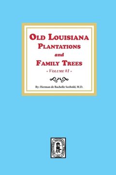 portada Old Louisiana Plantations and Family Trees, Volume #1