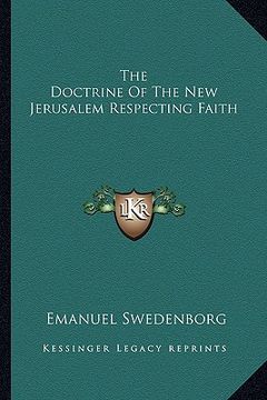 portada the doctrine of the new jerusalem respecting faith (en Inglés)