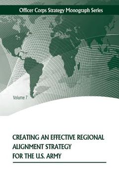 portada Creating an Effective Regional Alignment Strategy for the U.S. Army (in English)
