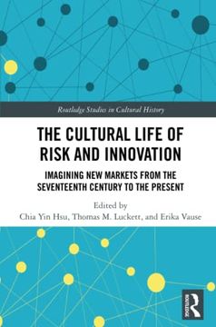 portada The Cultural Life of Risk and Innovation (Routledge Studies in Cultural History) (in English)