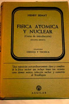 Libro Física Atómica Y Nuclear : (curso De Introducción), Henry Semat ...