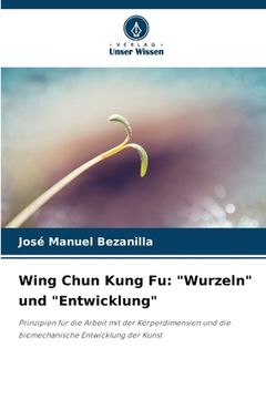 portada Wing Chun Kung Fu: "Wurzeln" und "Entwicklung" (en Alemán)