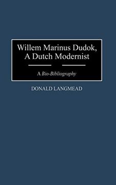 portada Willem Marinus Dudok, a Dutch Modernist: A Bio-Bibliography (en Inglés)