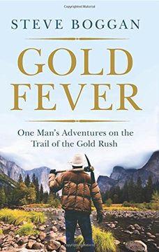 portada Gold Fever: One Man's Adventures on the Trail of the Gold Rush (en Inglés)