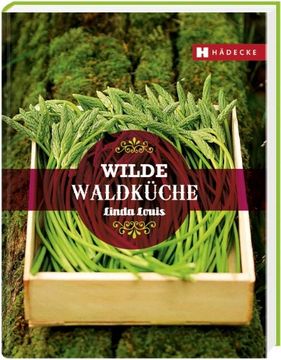 portada Wilde Waldküche: Vegetarische Genuss-Rezepte aus den Früchten des Waldes (en Alemán)