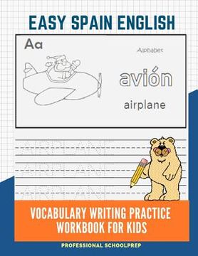 portada Easy Spain English Vocabulary Writing Practice Workbook for Kids: Fun Big Flashcards Basic Words for Children to Learn to Read, Trace and Write Spanis