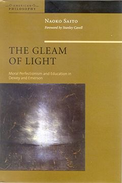 portada The Gleam of Light: Moral Perfectionism and Education in Dewey and Emerson (American Philosophy) (in English)