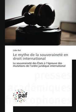 portada Le mythe de la souveraineté en droit international: La souveraineté des États à l'épreuve des mutations de l'ordre juridique international