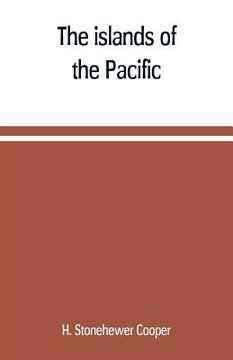 portada The islands of the Pacific; their peoples and their products (en Inglés)