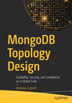 portada MongoDB Topology Design: Scalability, Security, and Compliance on a Global Scale (en Inglés)