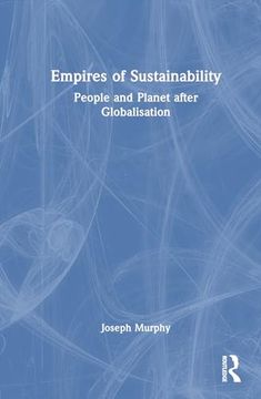 portada Empires of Sustainability: People and Planet After Globalisation (en Inglés)