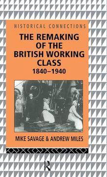 portada The Remaking of the British Working Class, 1840-1940 (Key Ideas (Routledge Paperback)) (in English)