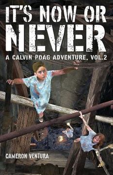 portada It's Now or Never: A Calvin Poag Adventure, vol. 2 (en Inglés)