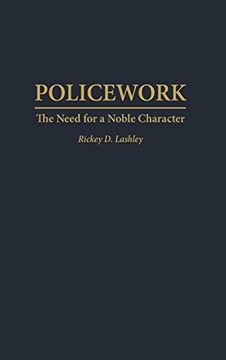 portada Policework: The Need for a Noble Character (en Inglés)