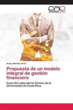 portada Propuesta de un Modelo Integral de Gestión Financiera: Caso del Laboratorio Clínico de la Universidad de Costa Rica