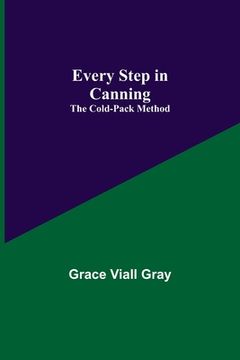 portada Every Step in Canning: The Cold-Pack Method (en Inglés)