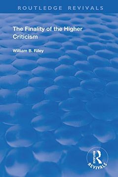 portada The Finality of the Higher Criticism: Or, the Theory of Evolultion and False Theology (Routledge Revivals) (en Inglés)