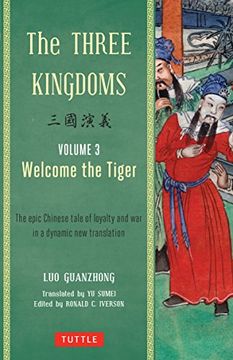 portada The Three Kingdoms, Volume 3: Welcome the Tiger: The Epic Chinese Tale of Loyalty and war in a Dynamic new Translation (With Footnotes) (en Inglés)