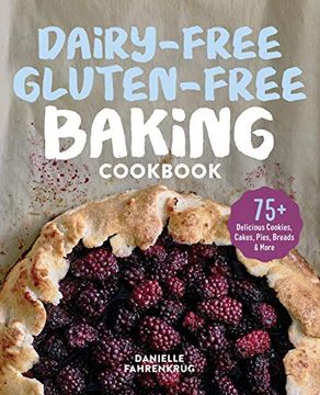portada Dairy-Free Gluten-Free Baking Cookbook: 75+ Delicious Cookies, Cakes, Pies, Breads & More (en Inglés)