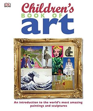 portada Children's Book of Art: An Introduction to the World's Most Amazing Paintings and Sculptures (en Inglés)