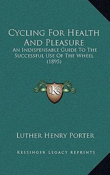 portada cycling for health and pleasure: an indispensable guide to the successful use of the wheel (1895)
