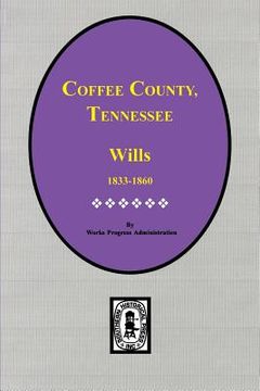 portada Coffee County, Tennessee Wills, 1833-1860. (en Inglés)